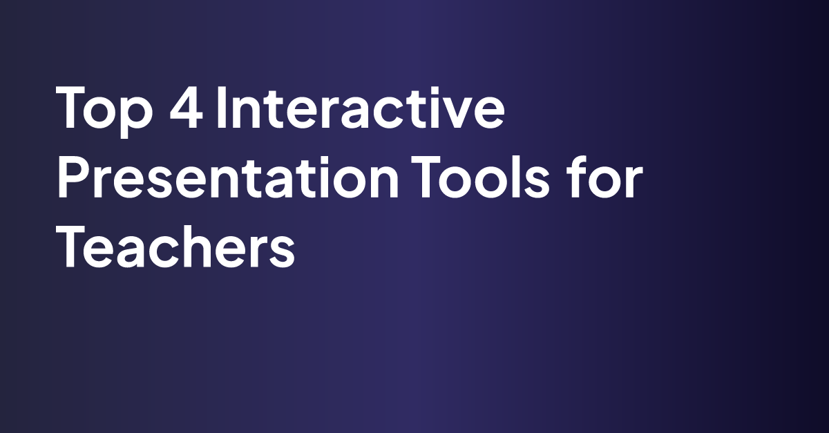 Top 4 interactive presentation tools for teachers magicslides blog